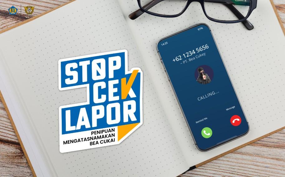 Cegah Penipuan Mengatasnamakan Bea Cukai, STOP CEK LAPOR