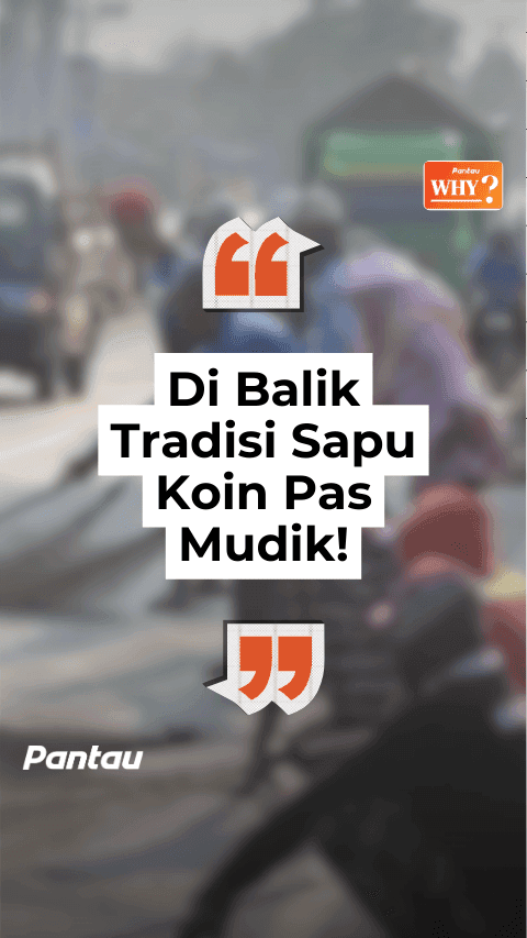 DIBALIK TRADISI SAPU KOIN PAS MUDIK