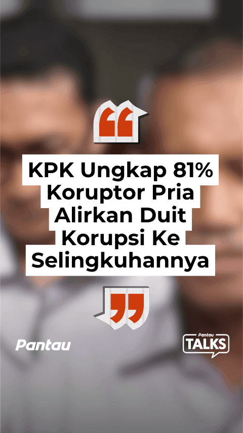 KPK UNGKAP 81% KORUPTOR PRIA ALIRKAN DUIT KORUPSI KE SELINGKUHANNYA