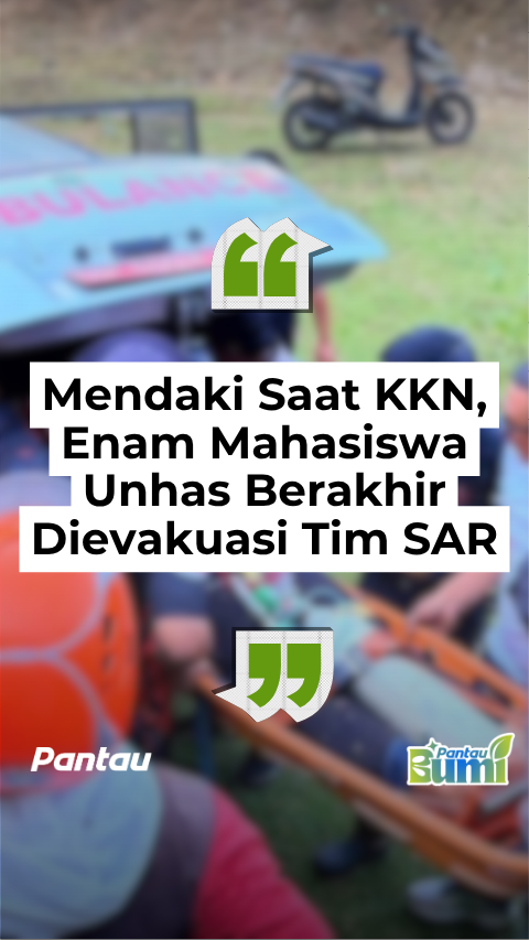 MENDAKI SAAT KKN, ENAM MAHASISWA UNHAS BERAKHIR DIEVAKUASI TIM SAR