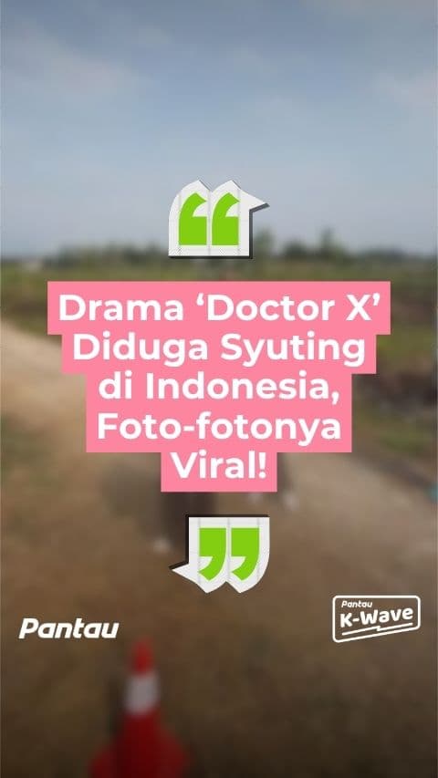 DRAMA DOCTOR X DIDUGA SYUTING DI INDONESIA
