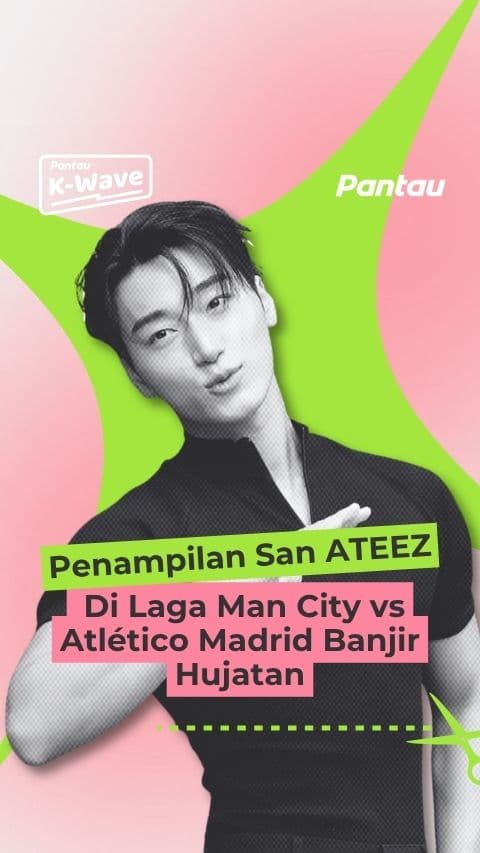 PENAMPILAN SAN ATEEZ DI LAGA MAN CITY VS ATLETICO MADRID BANJIR HUJATAN