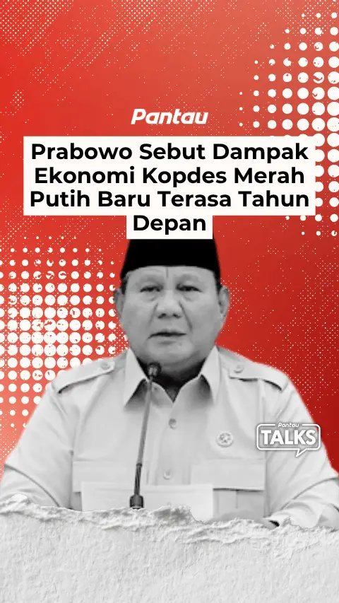 PRABOWO SEBUT DAMPAK EKONOMI KOPDES MERAH PUTIH