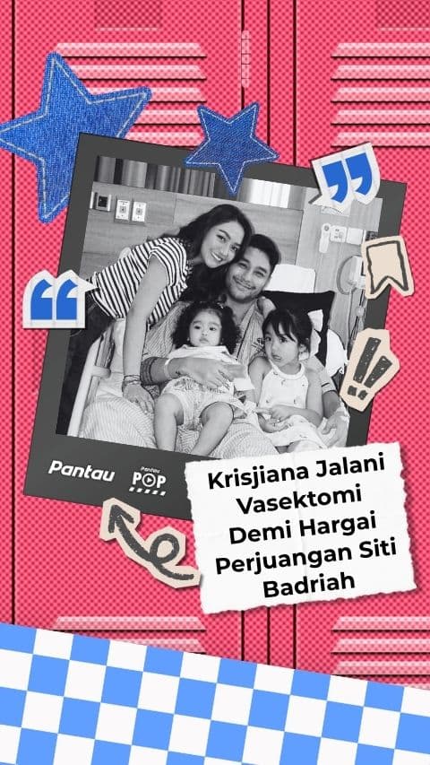 KRISJIANA JALANI VASEKTOMI DEMI HARGAI PERJUANGAN SITI BADRIAH