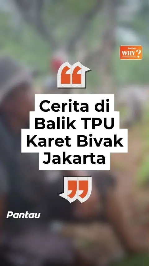 CERITA DIBALIK TPU KARET BIVAK JAKARTA